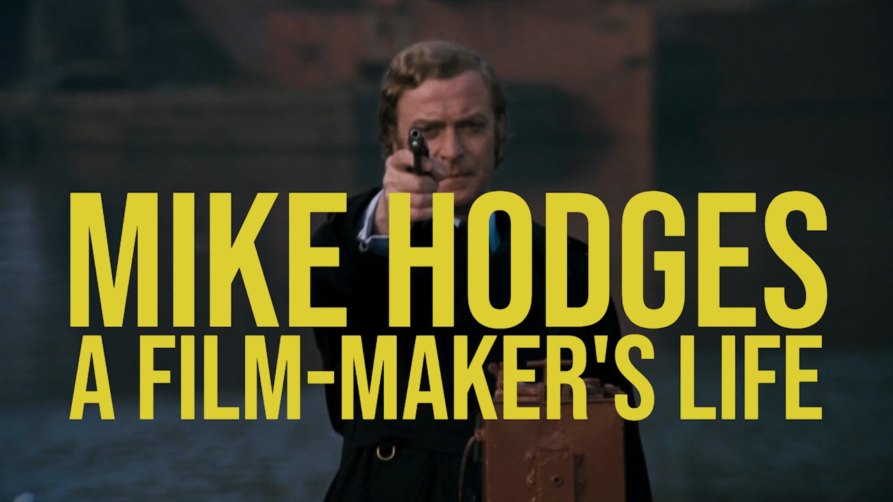 Mike Hodges: A Film-Maker’s Life
