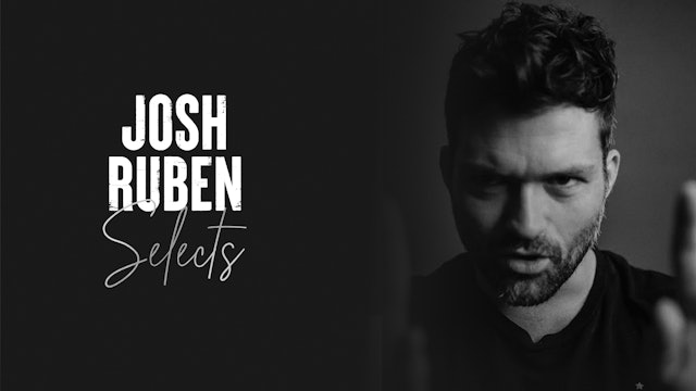 Josh Ruben Selects