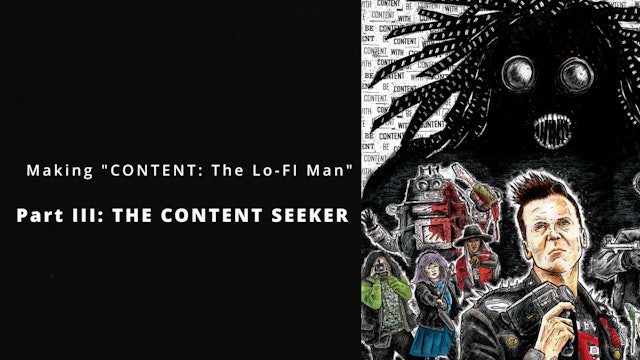 Making "CONTENT: The Lo-Fi Man" - Part III: The Content Seeker