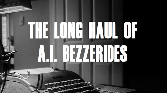 The Long Haul of A.I. Bezzerides