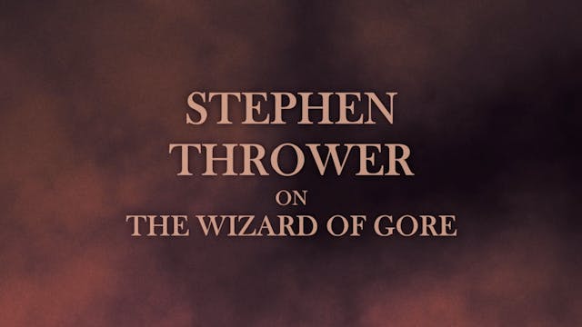 Stephen Thrower on The Wizard of Gore