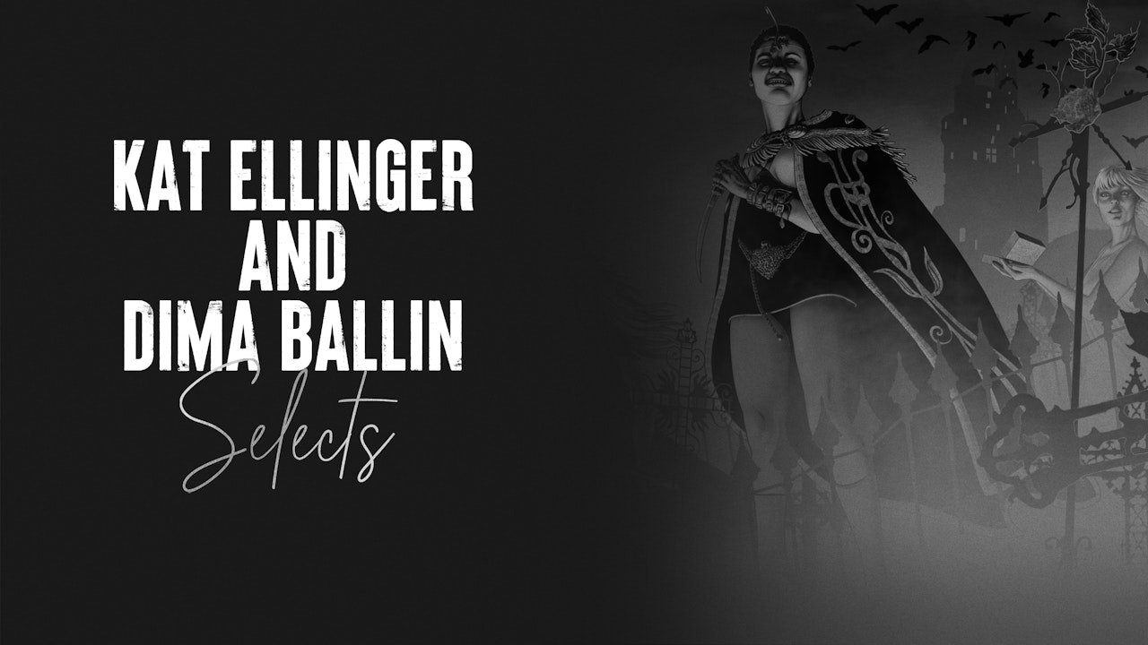 Kat Ellinger and Dima Ballin Selects