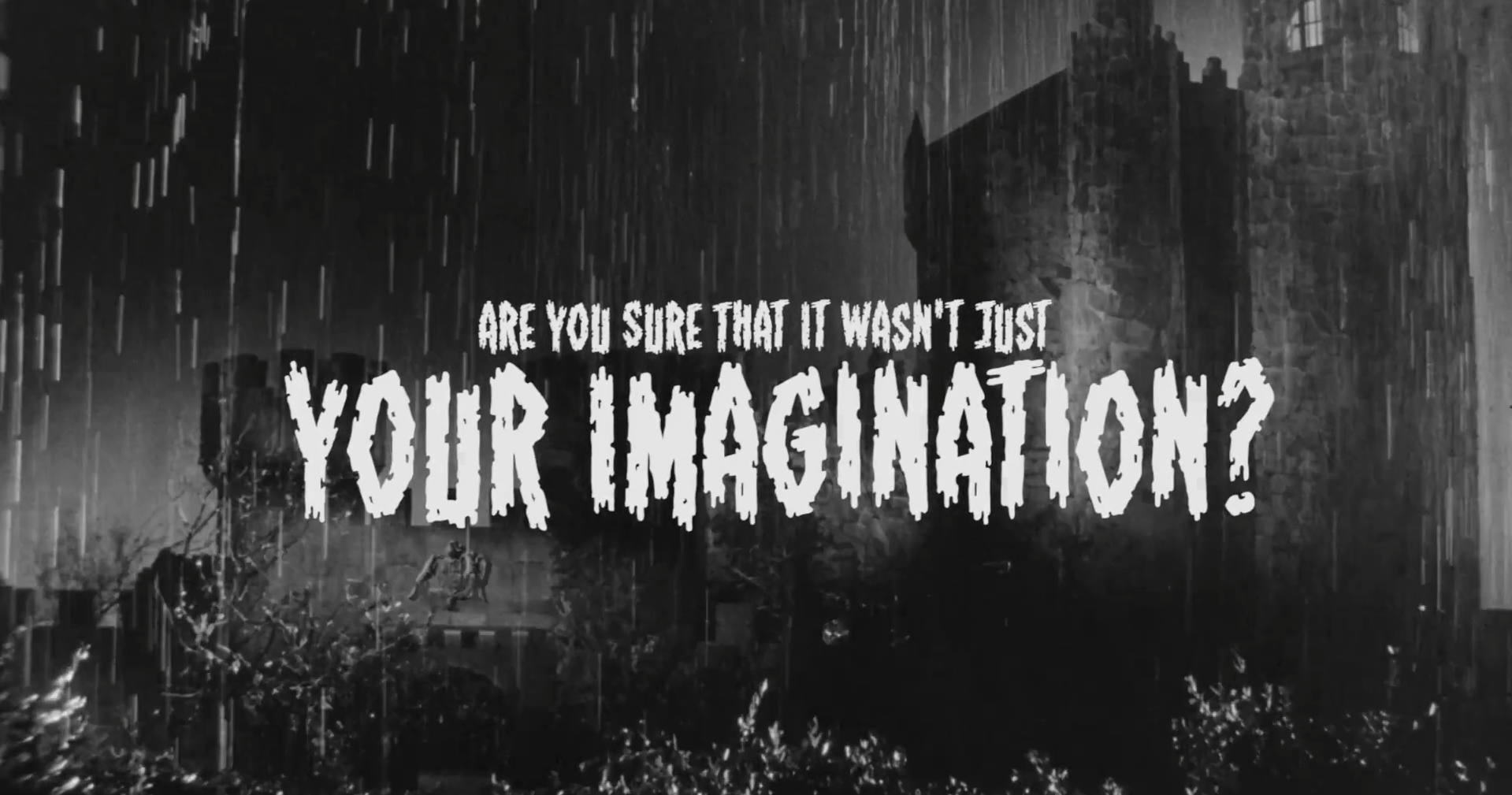 Are You Sure That It Wasn't Just Your Imagination?
