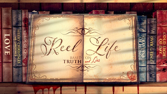 Reel Life: Based on Truth and Lies