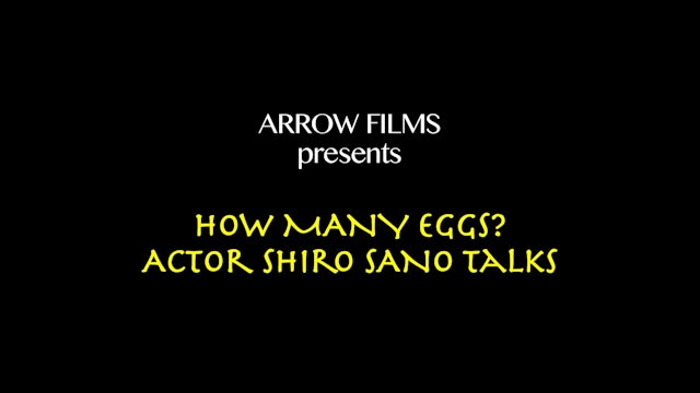 How Many Eggs? Actor Shiro Sano Talks