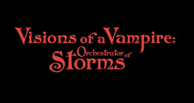 Visions of a Vampire: Orchestrator of Storms 