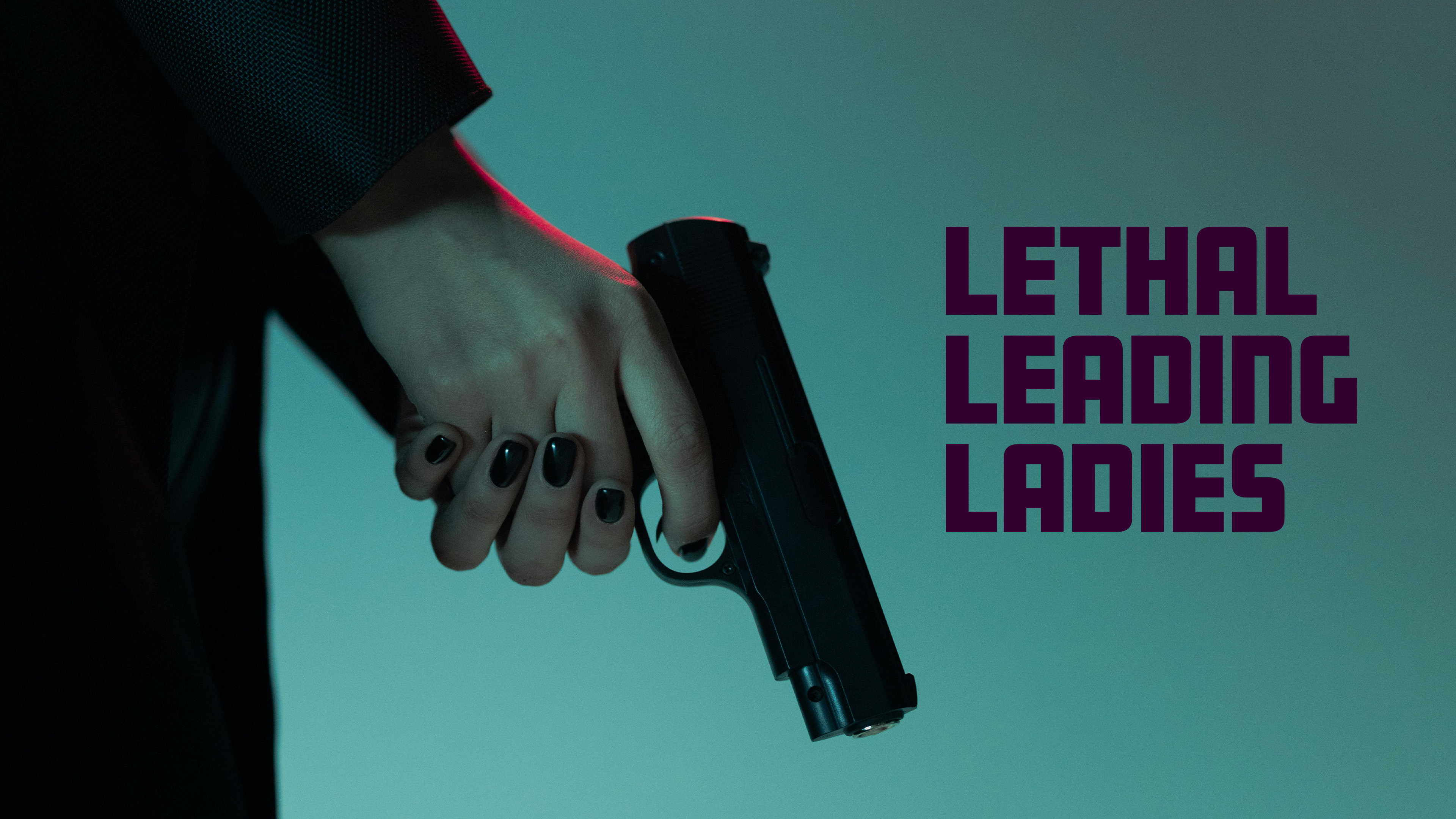 Lethal Leading Ladies