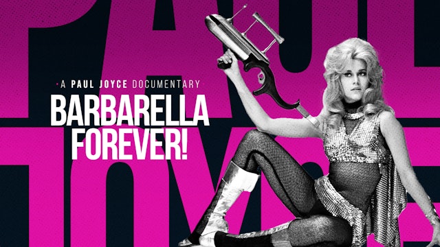 A Paul Joyce Documentary - Barbarella Forever!