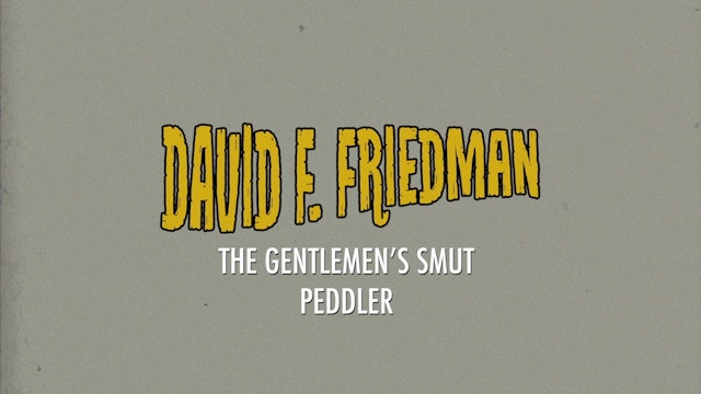 David F. Friedman - The Gentlemen's Smut Peddler