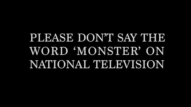 Please Don't Say the Word 'Monster' on National Television