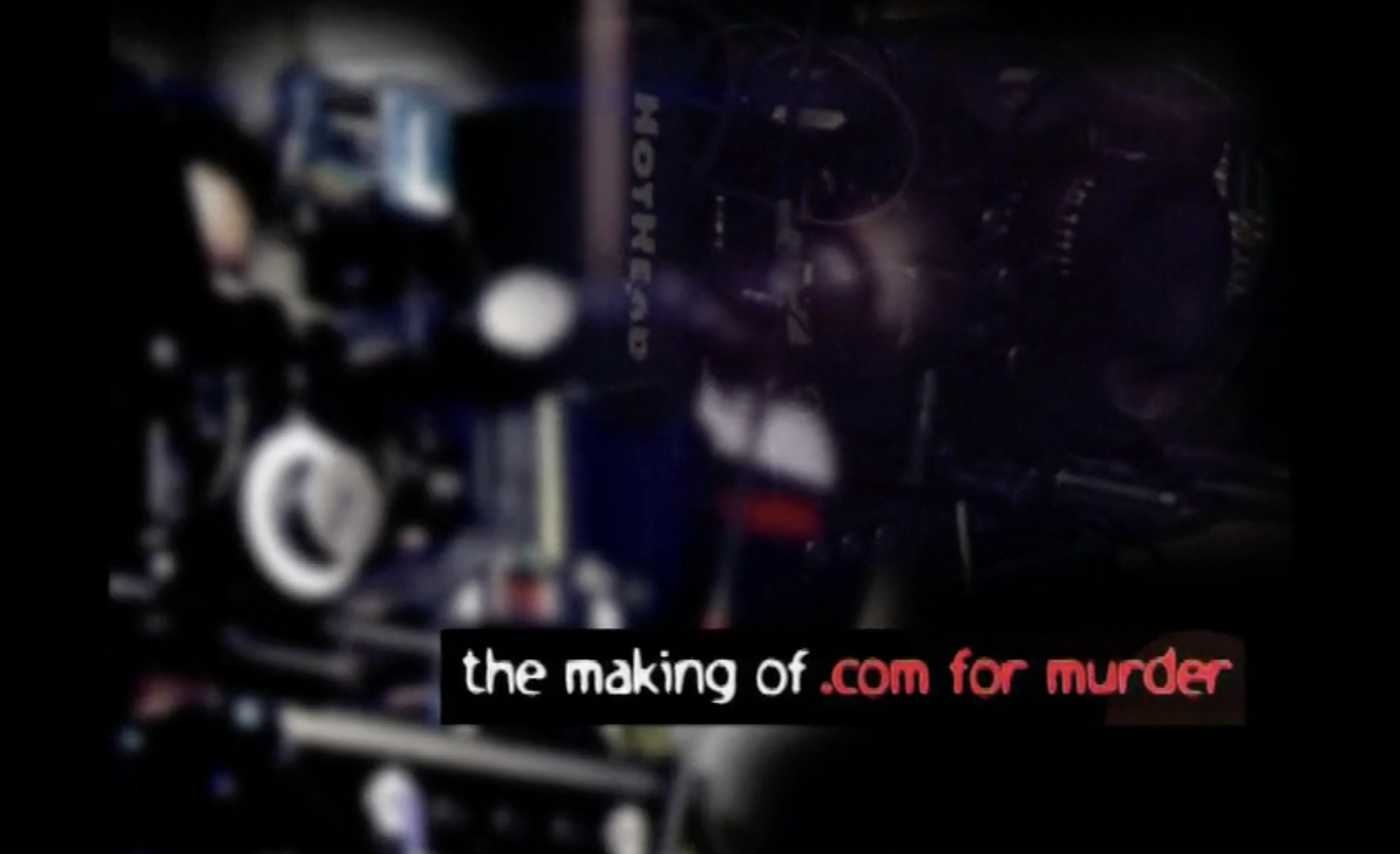 The Making of .com for Murder