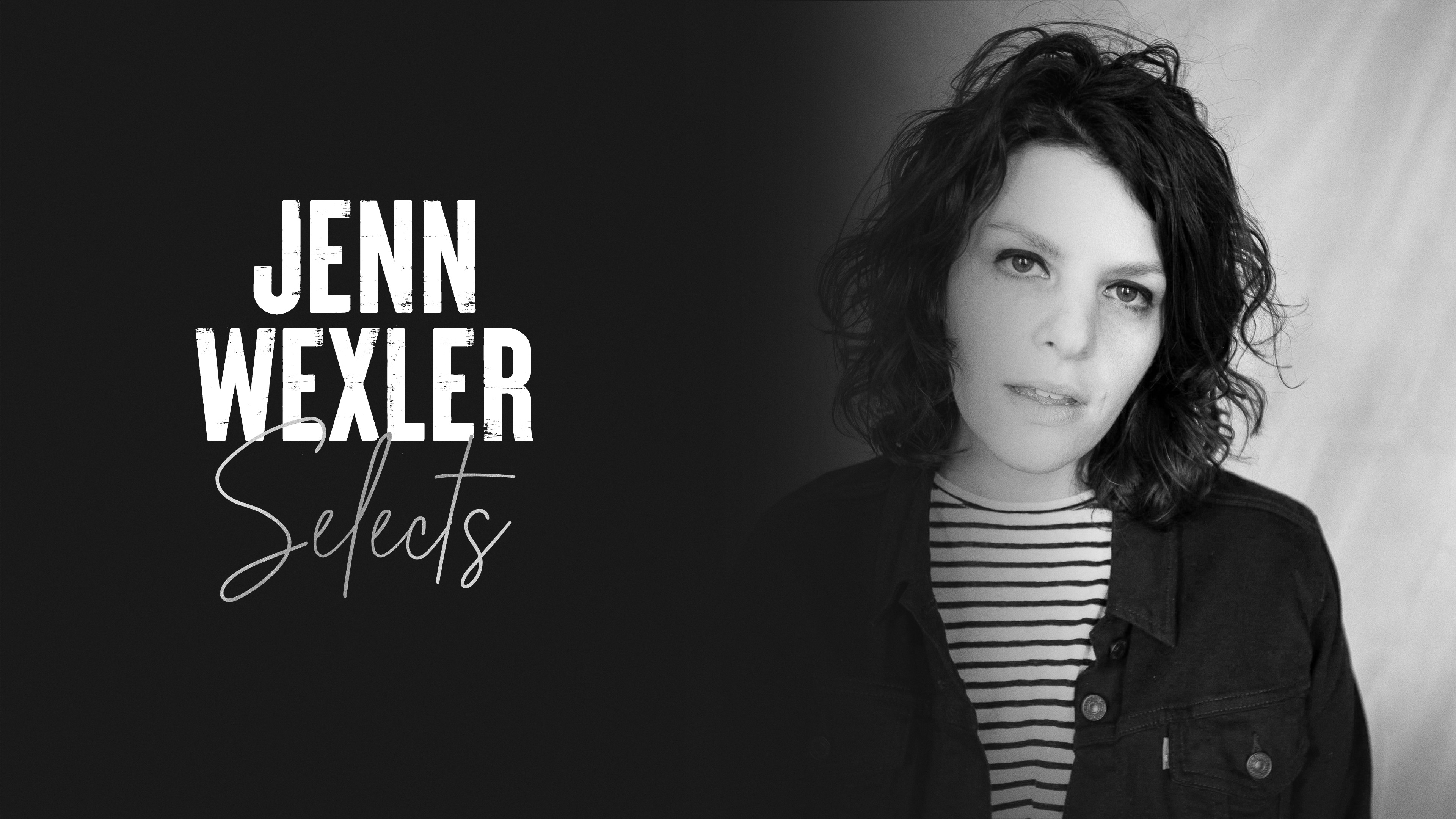 Jenn Wexler Selects