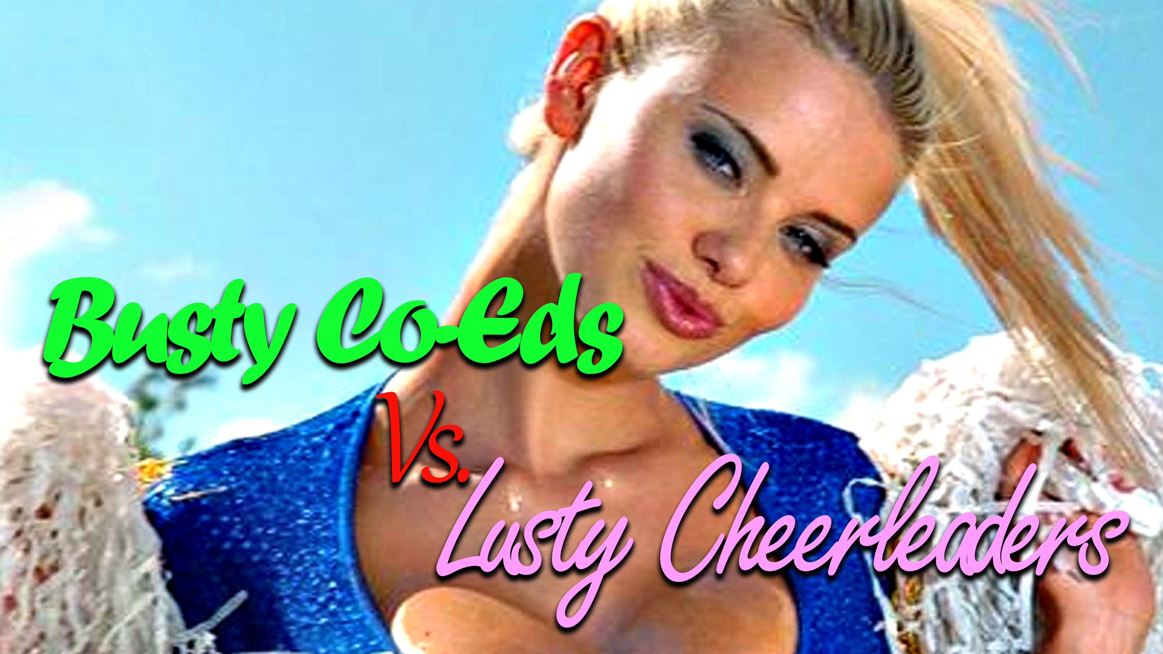 Busty Coeds vs Lusty Cheerleaders 
