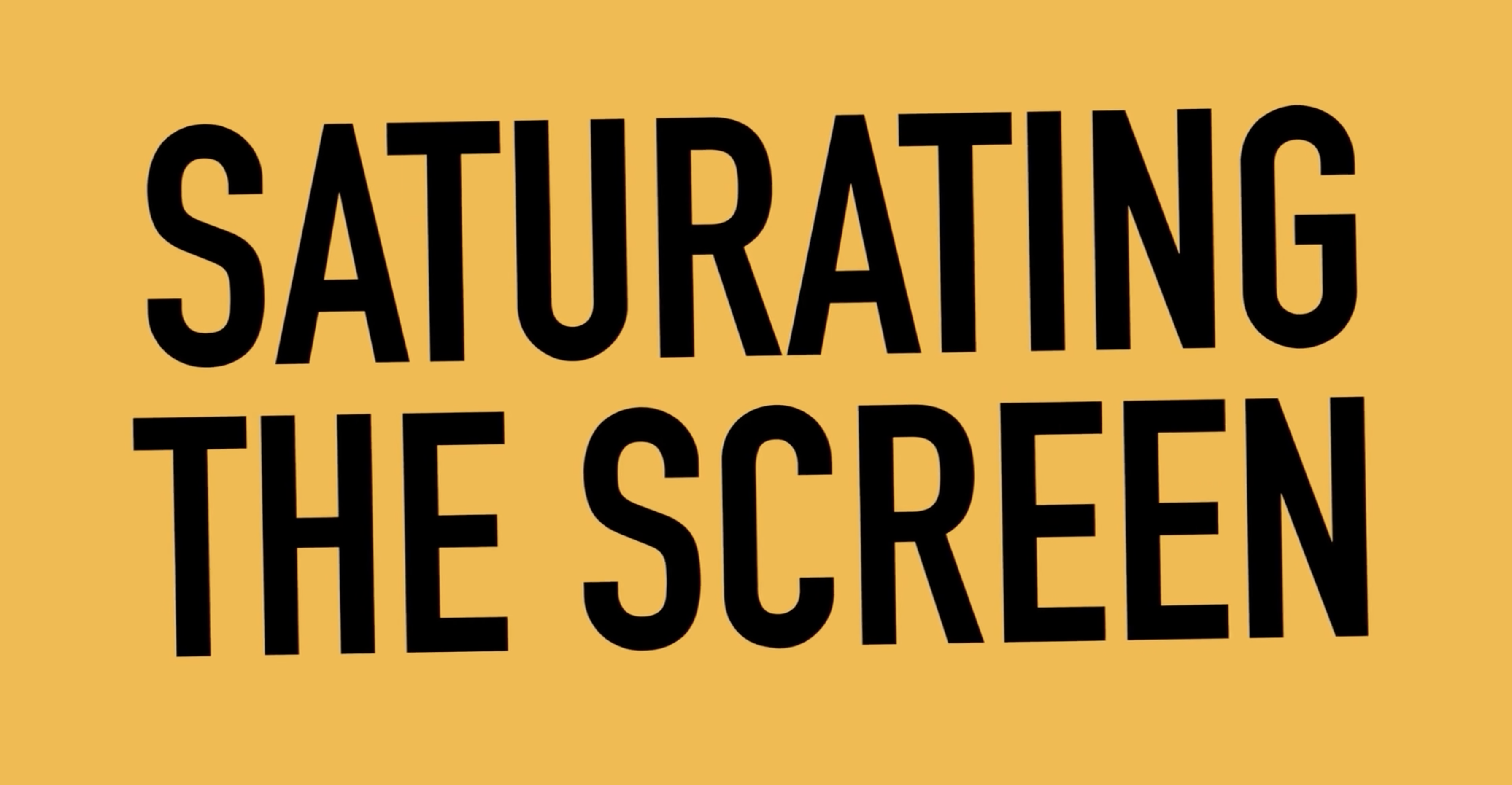 Saturating the Screen