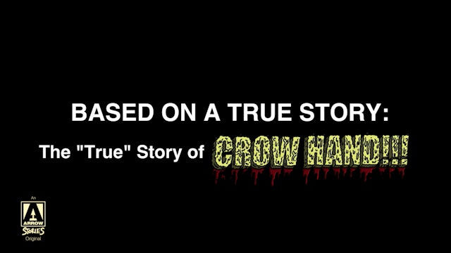 Based On A True Story: The "True" Story of CROW HAND!!!