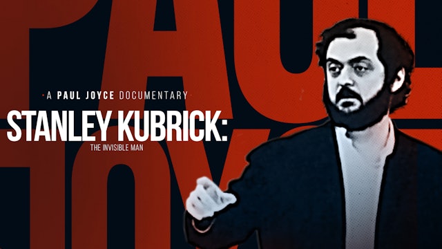 A Paul Joyce Documentary - Stanley Kubrick: The Invisible Man