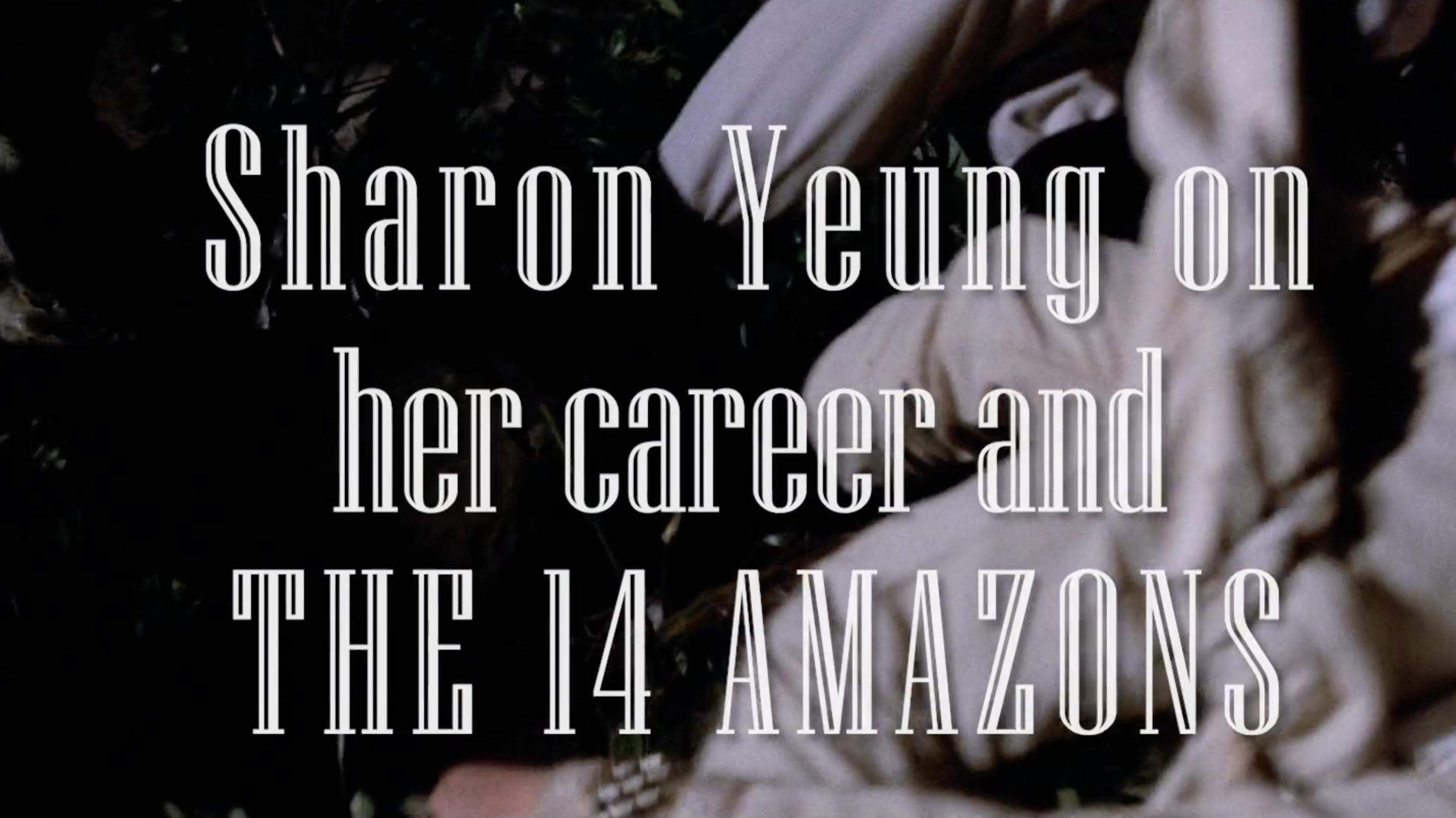 Sharon Yeung on her career and The 14 Amazons