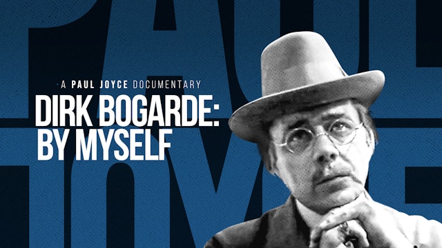 A Paul Joyce Documentary - Dirk Bogarde: By Myself