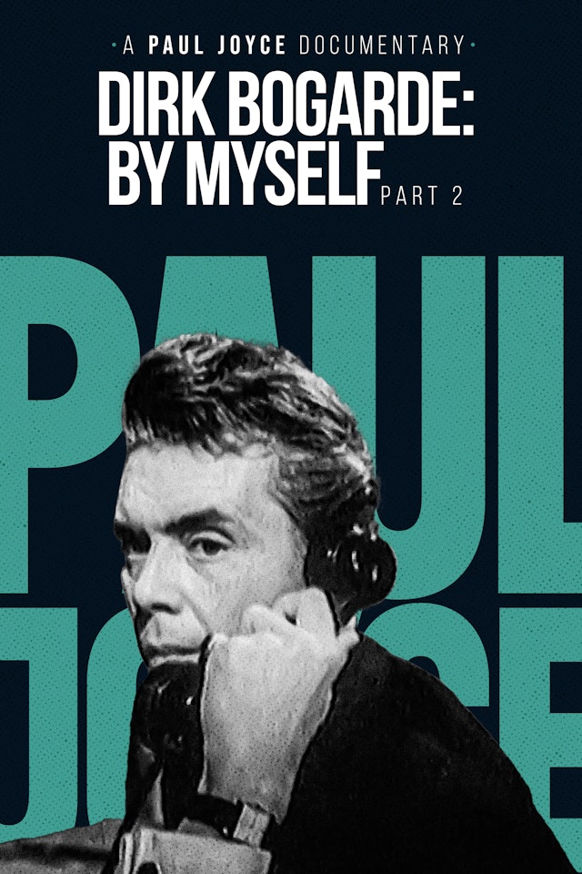 A Paul Joyce Documentary - Dirk Bogarde: By Myself Part 2