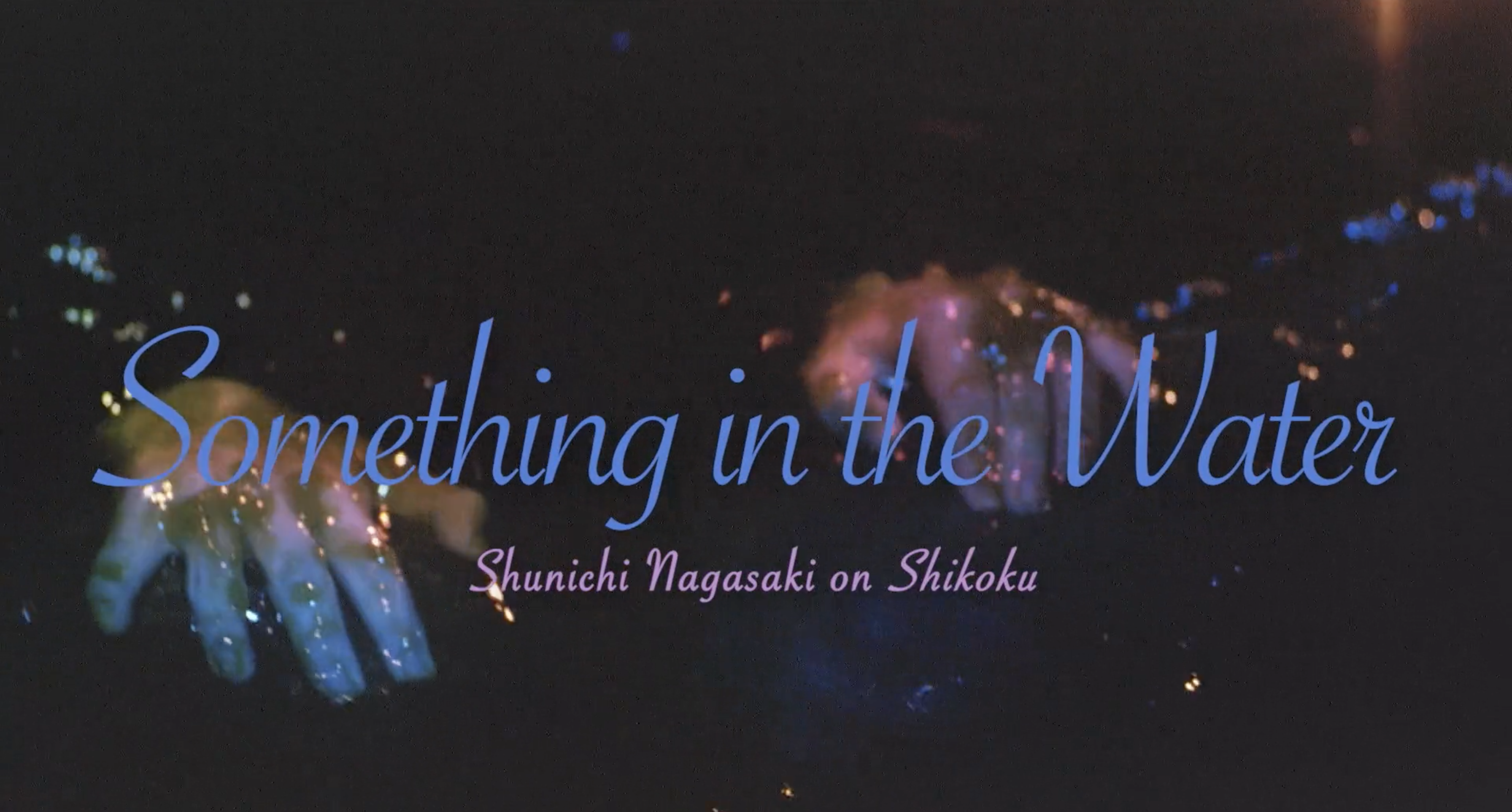 Something in the Water