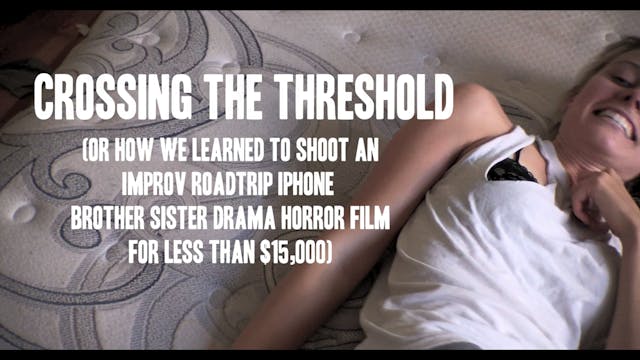 Crossing the Threshold: The Making of...
