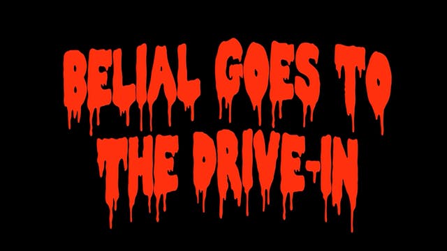 Belial Goes to the Drive-In