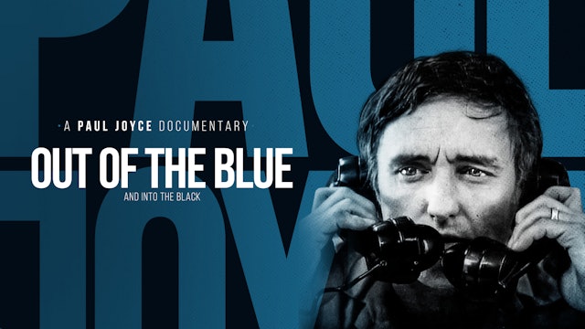 A Paul Joyce Documentary - Out of the Blue and Into the Black
