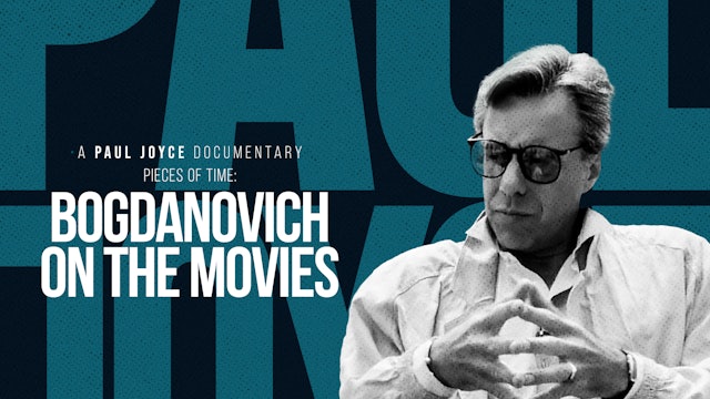 A Paul Joyce Documentary - Pieces of Time: Bogdanovich on the Movies