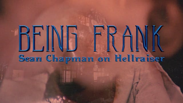 Being Frank: Sean Chapman on Hellraiser