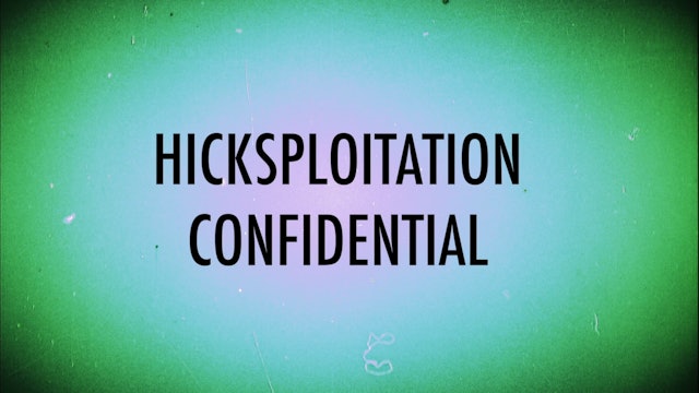 Hicksploitation: Confidential