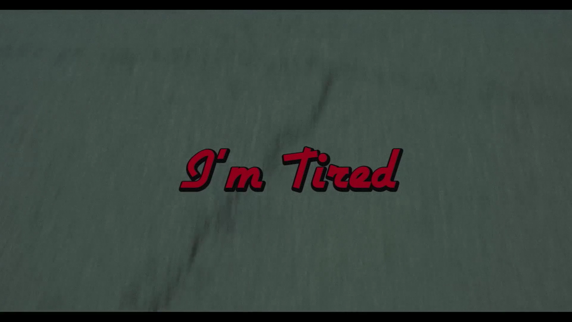 I'm Tired