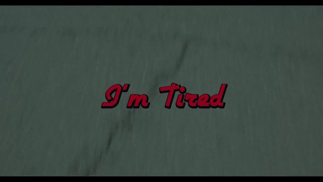 I'm Tired