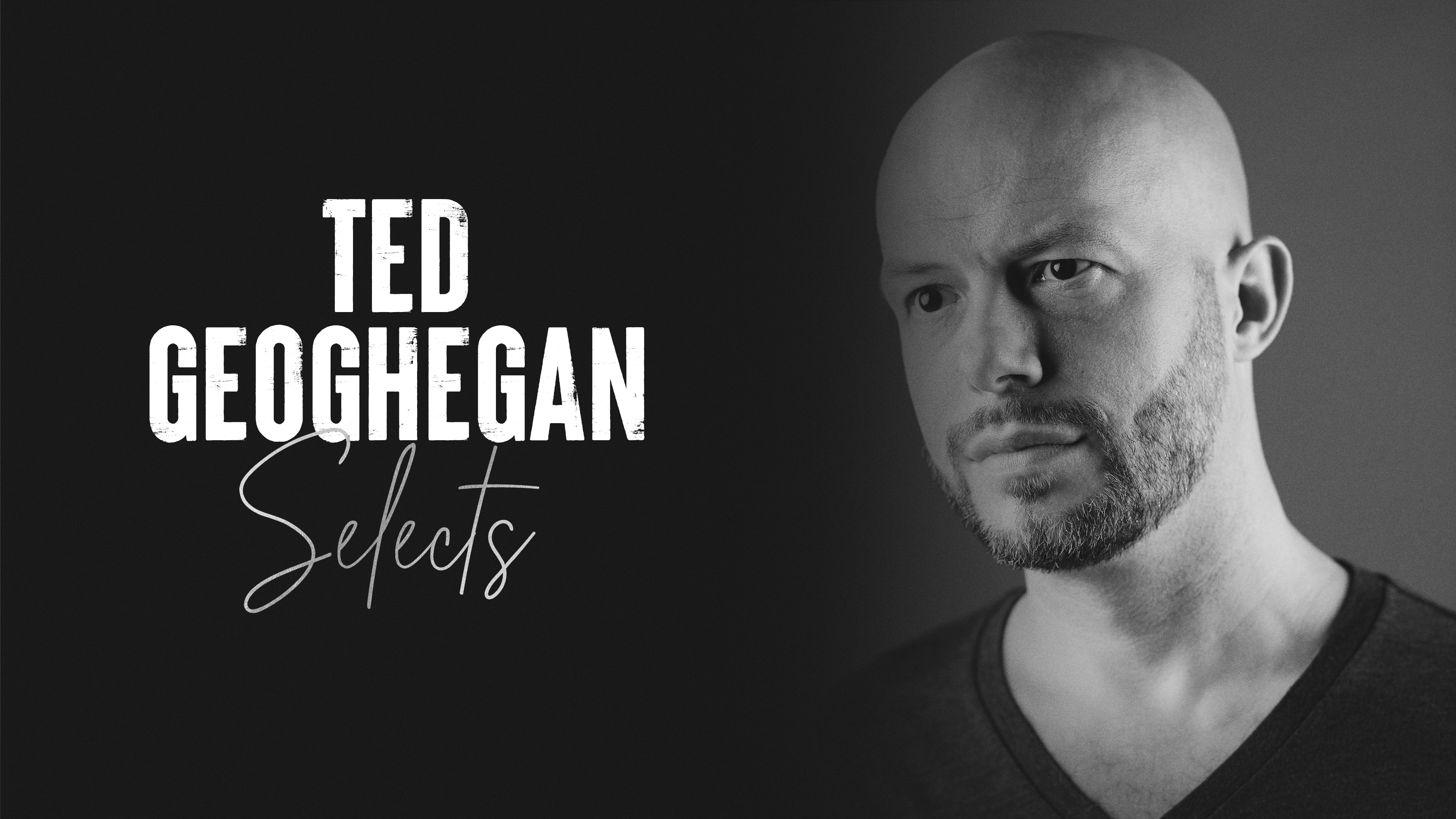 Ted Geoghegan Selects