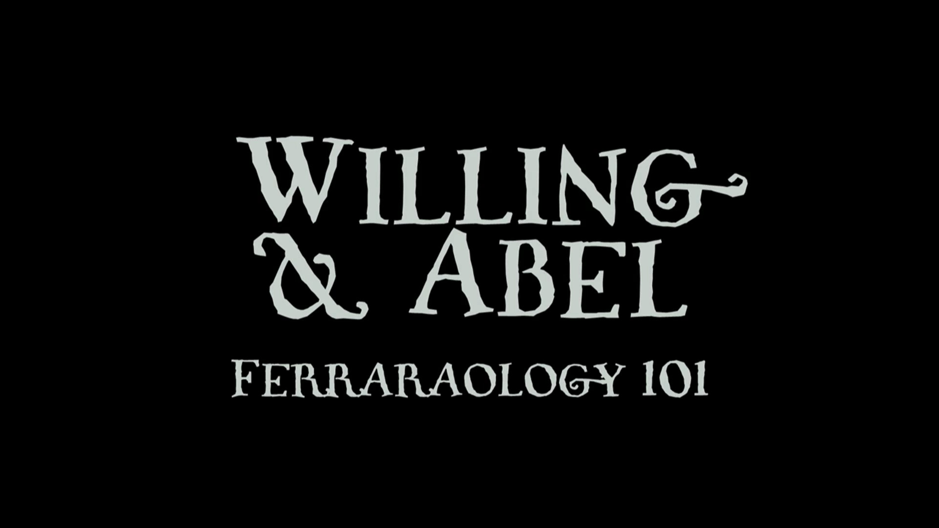 Willing & Abel: Ferraraology 101