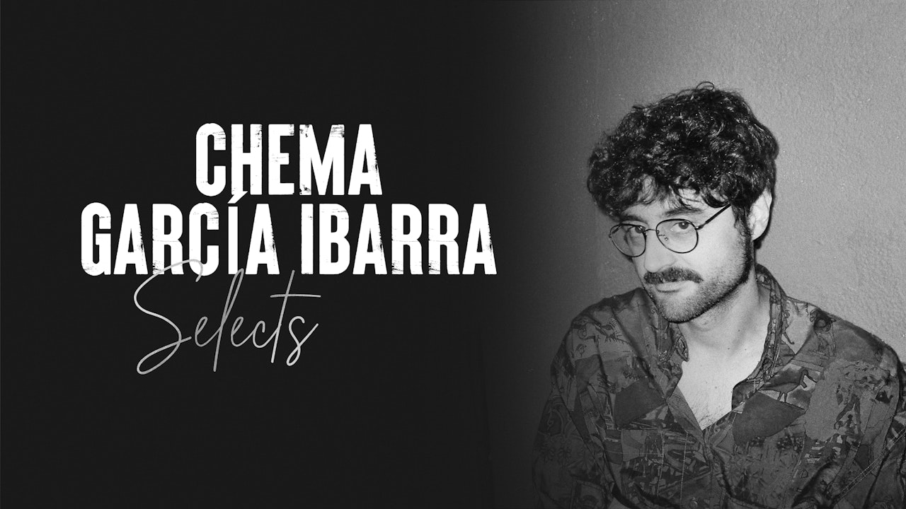 Chema García Ibarra Selects