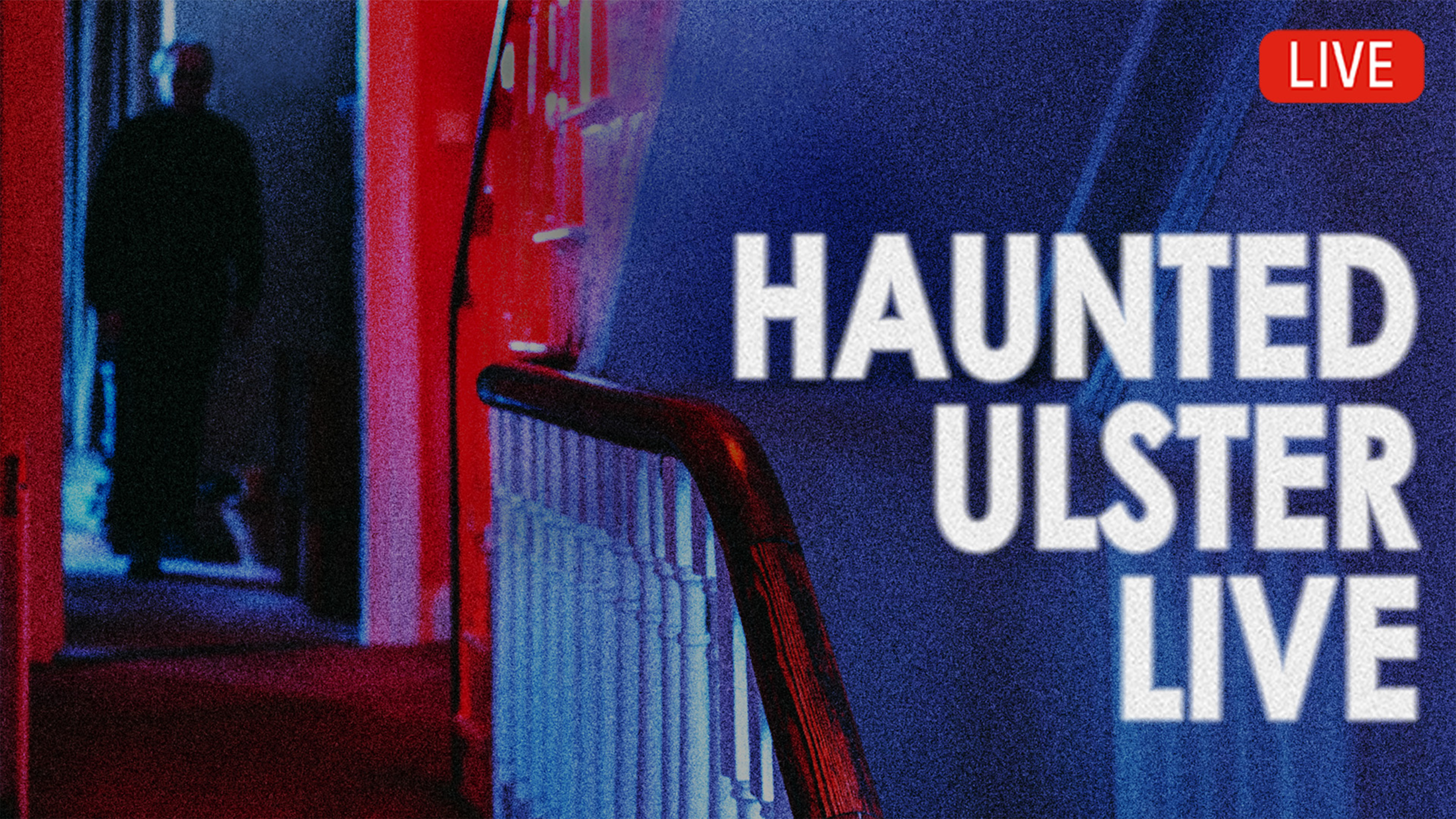 Haunted Ulster Live