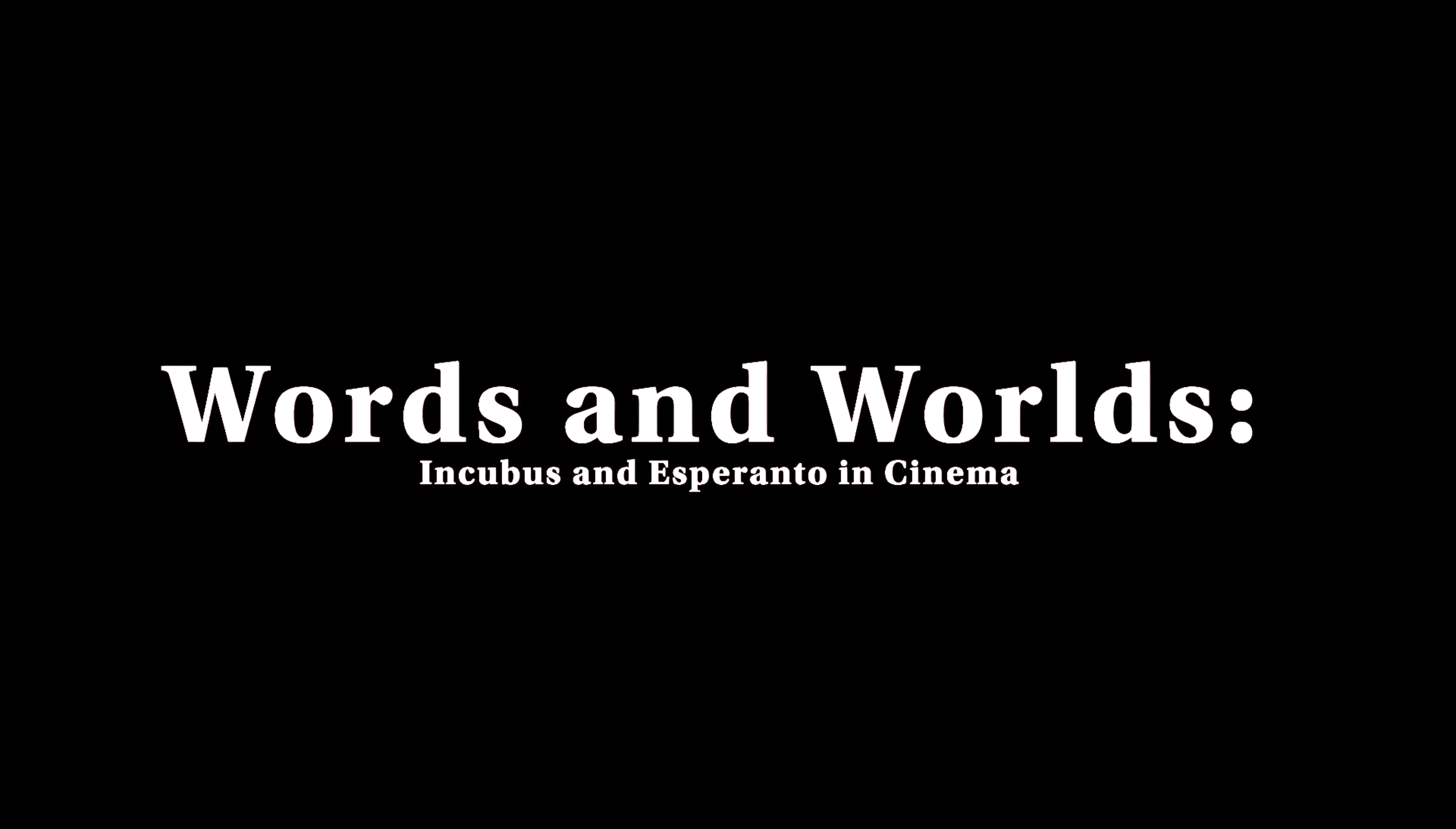 Words and Worlds: Incubus and Esperanto in Cinema