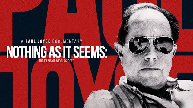 A Paul Joyce Documentary - Nothing As It Seems: The Films of Nicolas Roeg