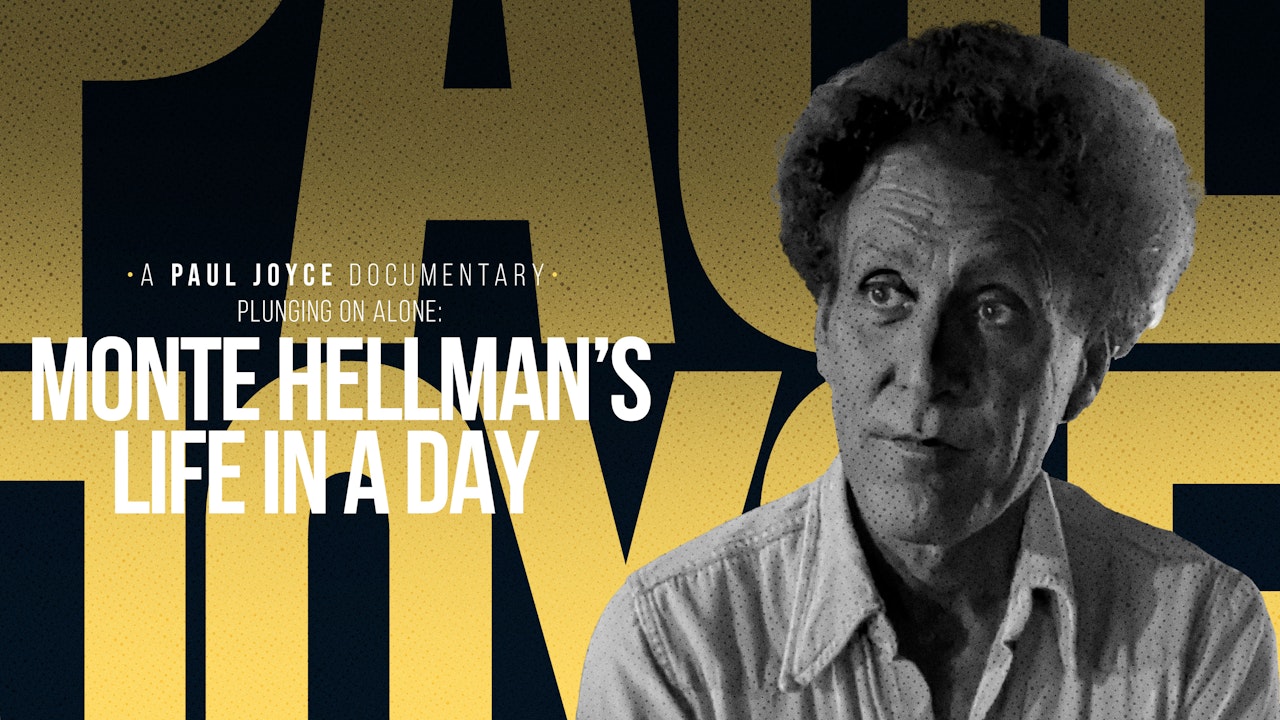 A Paul Joyce Documentary - Plunging on Alone: Monte Hellman’s Life in a Day