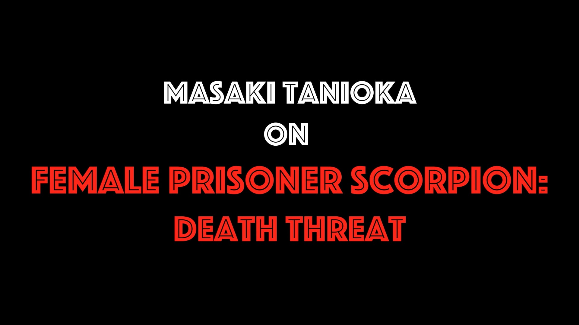 Masaki Tanioka on Female Prisoner Scorpion: Death Threat