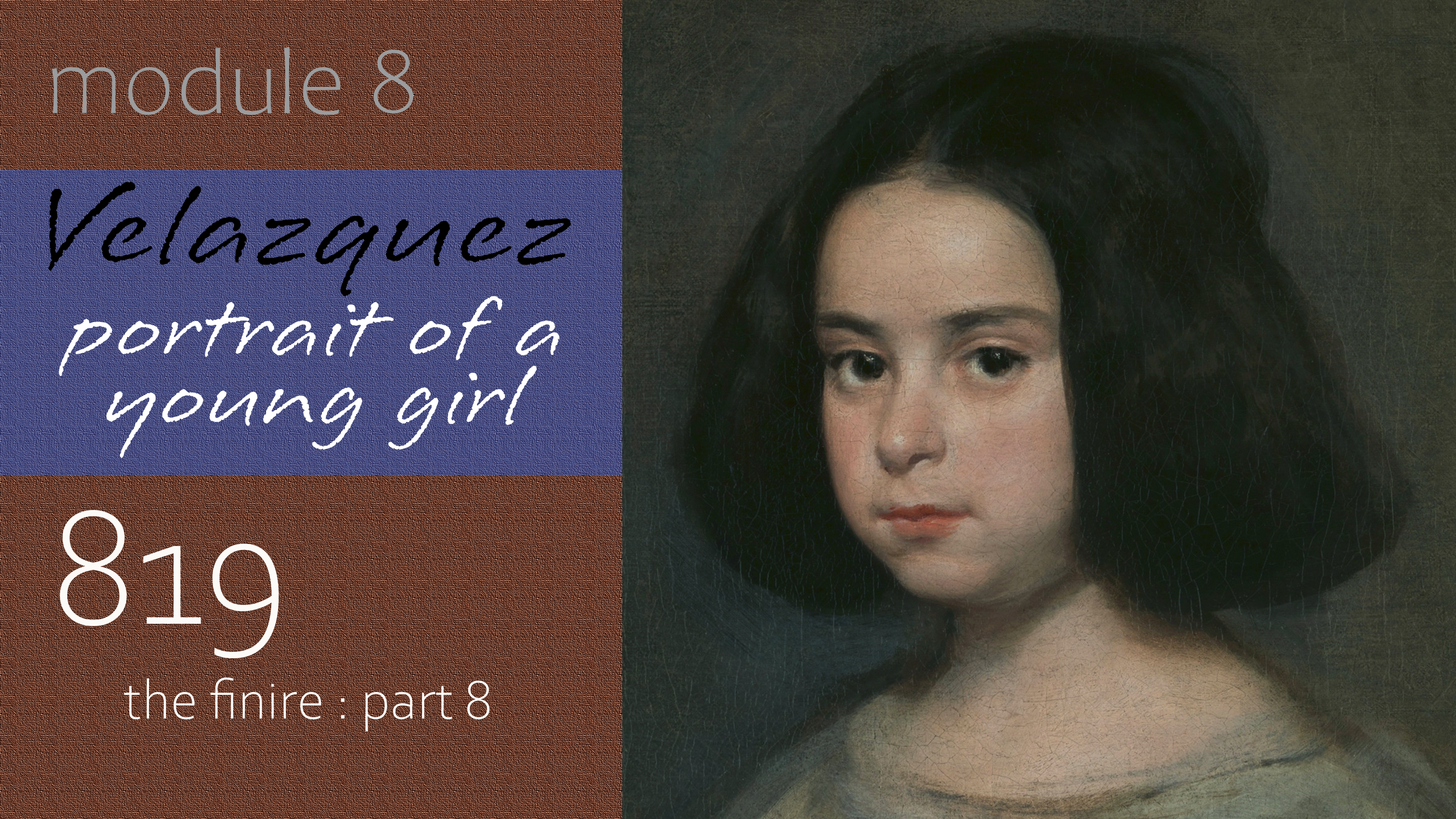 819-Module-8-Velazquez-Portrait-of-a-Young-Girl-The-Finire-Part-8