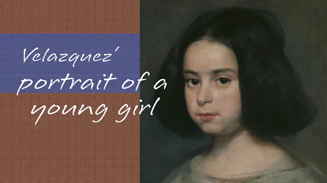 Module 8 : Velazquez : Portrait of a Young Girl, 1640