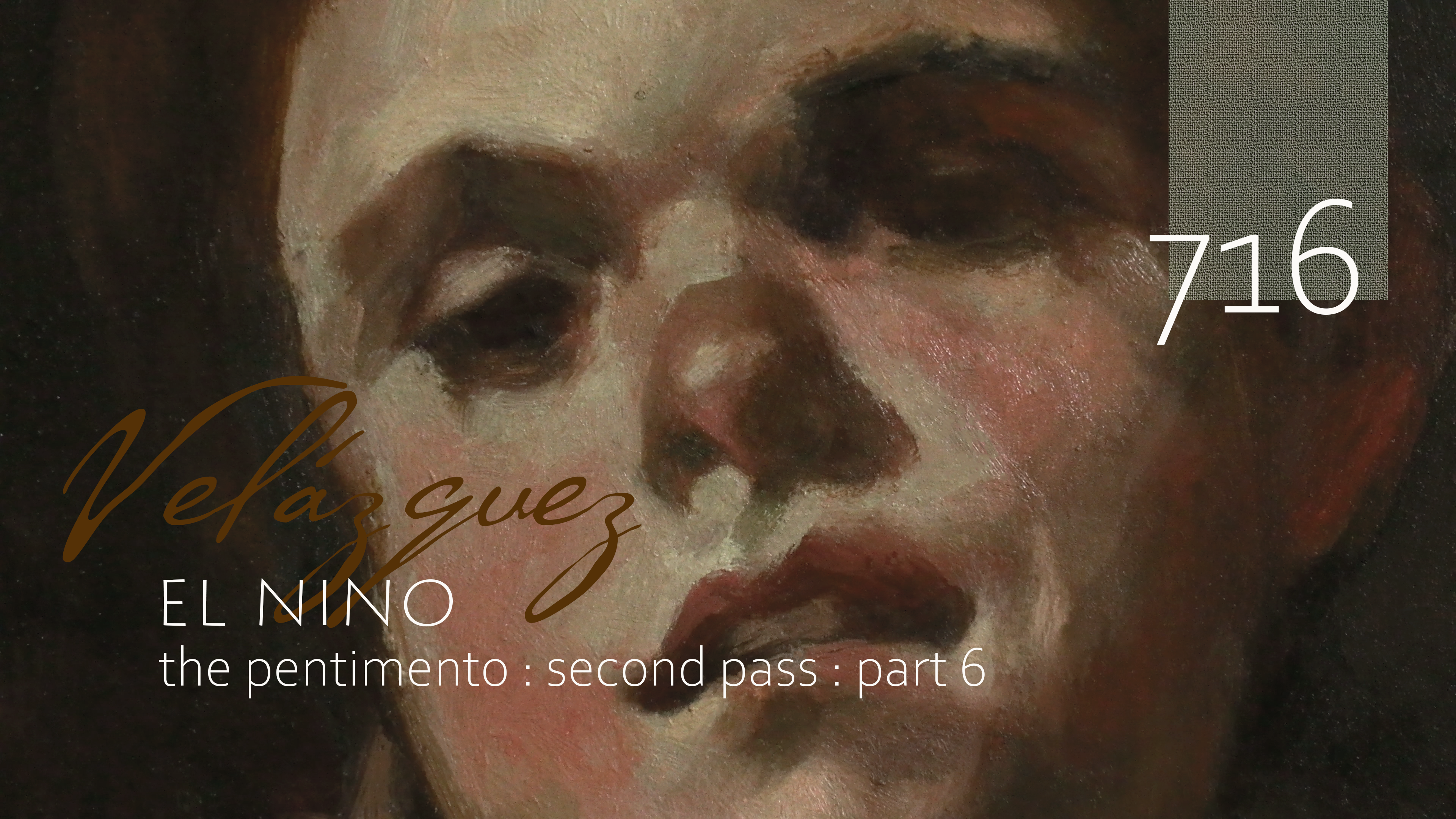 716-Module-7-Velazquez-El-Nino-Pentimento-Second-Pass-Part-6