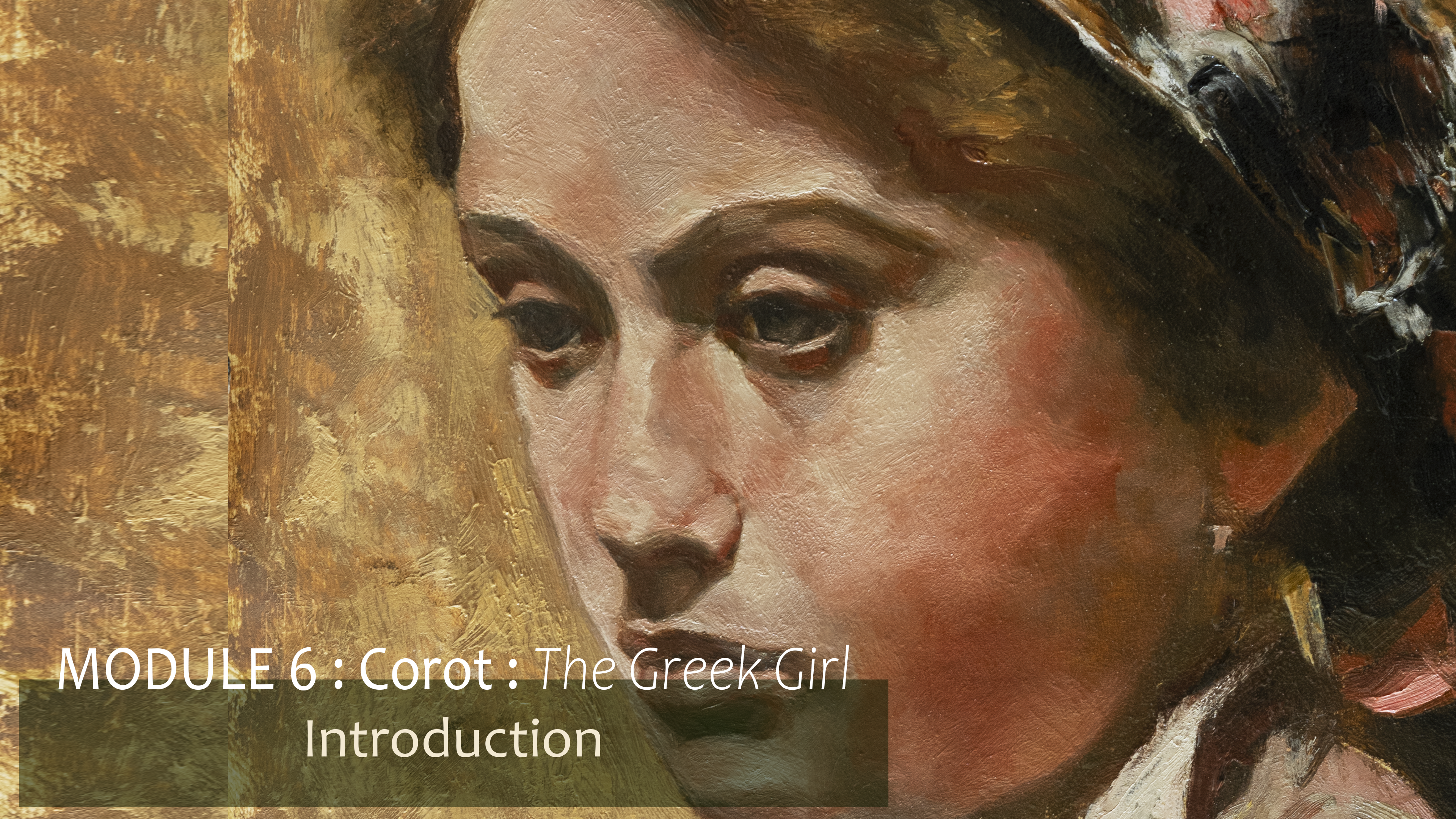 Module 6 : Corot : The Greek Girl (Emma Dobigny)