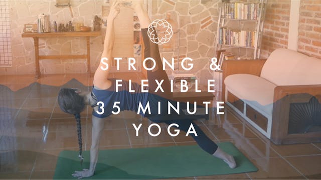 Strong & Flexible - 35-Min Flow - Yog...