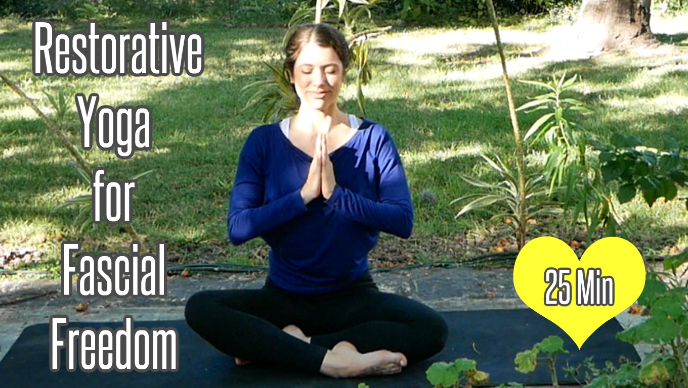 Restorative Yoga for Fascial Freedom (25 Min - All Levels)