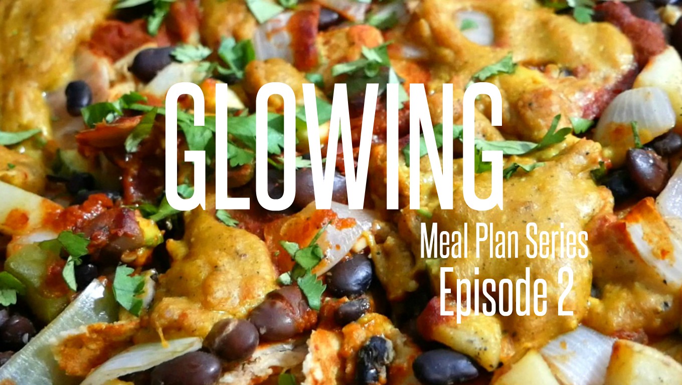 Glowing Meal Plan Series - Season 2 Episode 2