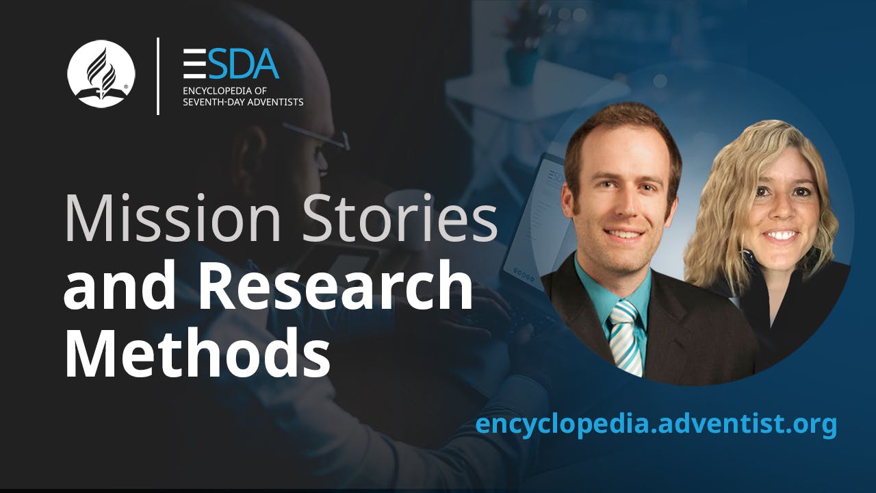 Adventist Encyclopedia Mission Stories and Research Methods Adventist Review TV