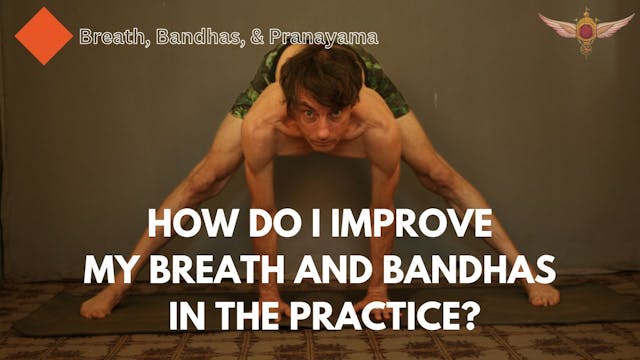 How do I Improve my Breath and Bandha...