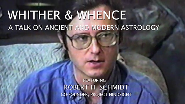 Whither & Whence: A Talk on Ancient and Modern Astrology, with Robert H. Schmidt